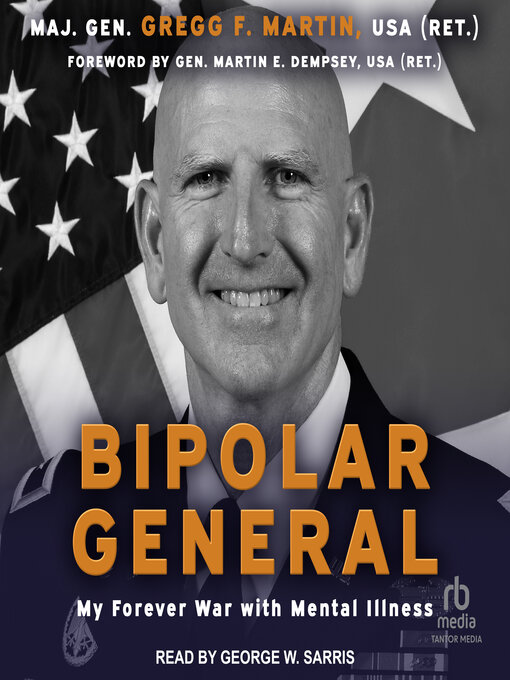 Title details for Bipolar General by Maj. Gen Gregg F. Martin, USA (Ret) - Available